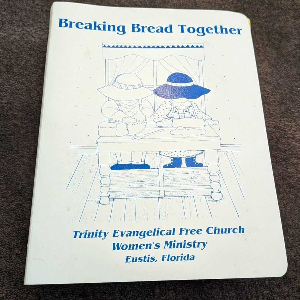 Breaking Bread Together Trinity Evangelical Free‎ Church Eustis Florida Cookbook